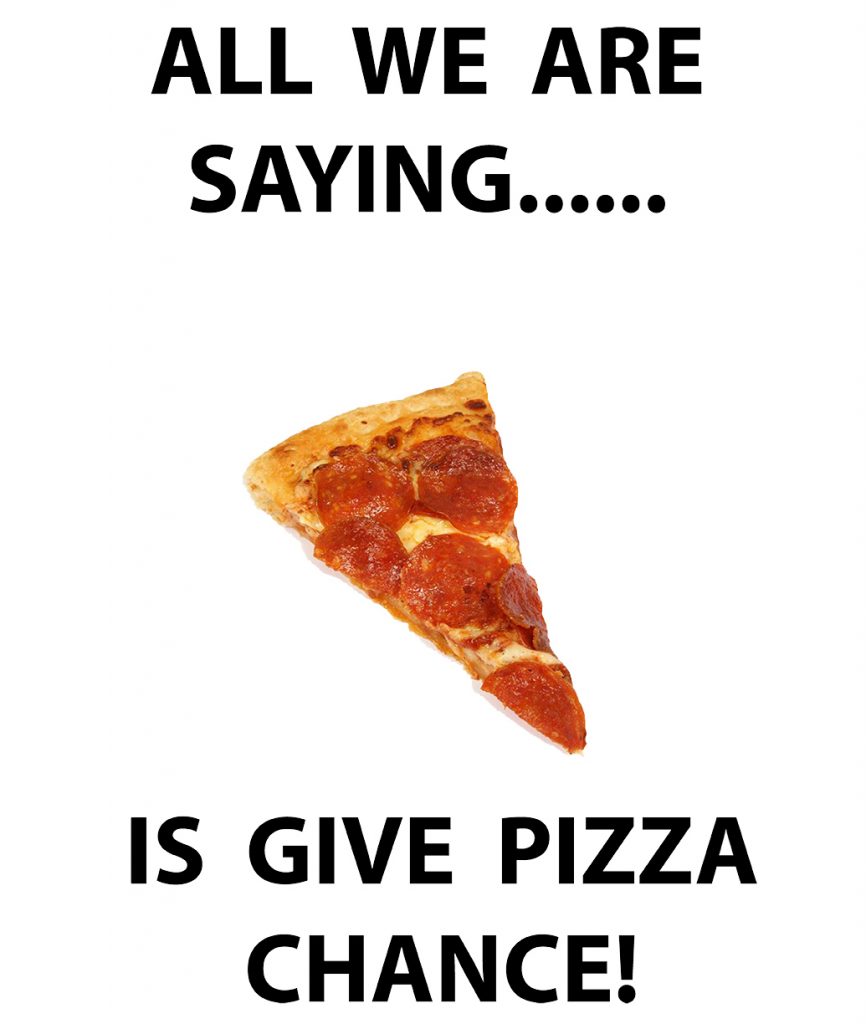 Photo of pepperoni pizza slice
"All we are saying.....is give pizza chance!"