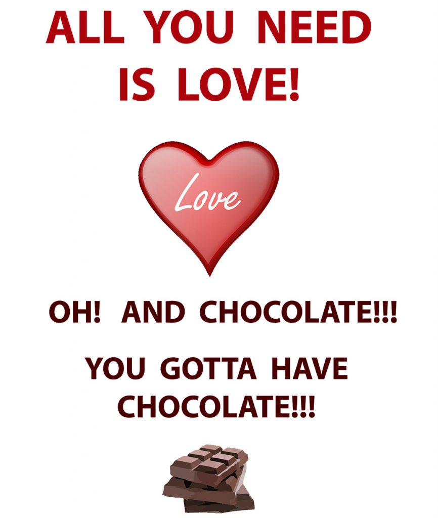 Photos of a shiny "Love" heart and chocolate bars.
"All you need is love!  Oh! And chocolate!!!  You gotta have chocolate!!!"